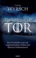 Das dunkle Tor: Eine Geschichte von Leid, ungeheuerlichem Willen und düsteren Geheimnissen! 3991461714 Book Cover