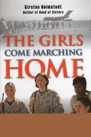 The Girls Come Marching Home: The Saga of Women Returning from the War in Iraq 0811705161 Book Cover