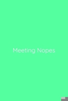 Meeting Nopes Notebook: Lined Journal, 120 Pages, 6 x 9, Funny Office Manager Gag Gift, Sea Green Matte Finish (Meeting Nopes Journal) 1670128717 Book Cover