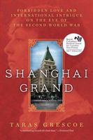 Shanghai Grand: Forbidden Love and International Intrigue on the Eve of the Second World War 1250049717 Book Cover