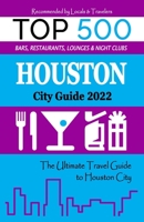 Houston City Guide 2022: The Most Recommended Shops, Museums, Parks, Diners and things to do at Night in Houston City, Texas B094ZT46MH Book Cover