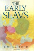The Early Slavs : Culture and Society in Early Medieval Eastern Europe 0801439779 Book Cover