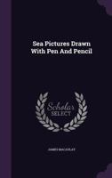 Sea Pictures Drawn with Pen and Pencil 1241244197 Book Cover