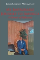 My Improbable Journey to America: A Memoir of Reflections 1662421486 Book Cover