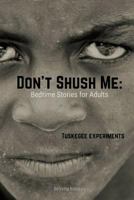Don't Shush Me: Bedtime Stories for Adults : Tuskegee Experiments 1796663263 Book Cover