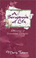 A Scrapbook of Life: A Montage of Devotional Thoughts 1586605690 Book Cover