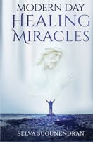 Modern Day Healing Miracles: Miracles in the Bible, Church History, and Today 6079442426 Book Cover