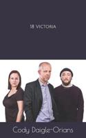 18 Victoria: A Stage Play 1090205988 Book Cover