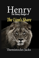 Henry – The Honey Badger The Lion's Share B0FD2XV2BM Book Cover