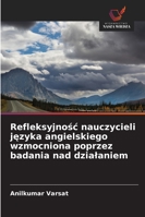 Refleksyjnosc nauczycieli jezyka angielskiego wzmocniona poprzez badania nad dzialaniem 6209354815 Book Cover