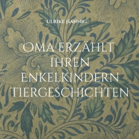 Oma erzählt ihren Enkelkindern Tiergeschichten 3756232824 Book Cover