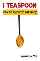 1 Teaspoon Can Do Magic to the Body (Health & Wellness Secrets) B0F1TNWRD9 Book Cover