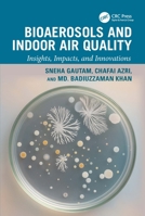 Bioaerosols and Indoor Air Quality: Insights, Impacts, and Innovations 1041110111 Book Cover