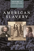 American Slavery: A Historical Exploration of Literature 1610696476 Book Cover