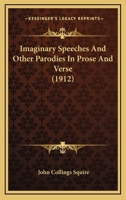 Imaginary Speeches - And Other Parodies in Prose and Verse 0548752621 Book Cover