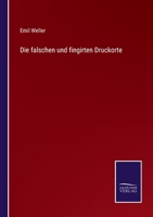 Die Falschen Und Fingirten Druckorte: Bd. Die Französischen Schriften... 1275362117 Book Cover