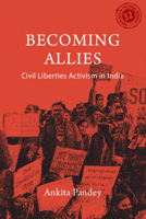 Becoming Allies: Civil Rights Activism in India (South Asia in the Social Sciences) 1009591142 Book Cover