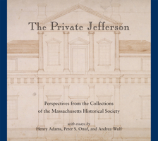 The Private Jefferson: Perspectives from the Collections of the Massachusetts Historical Society 1936520095 Book Cover