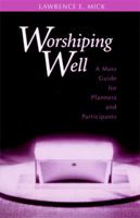 Worshipping Well: A Mass Guide for Planners and Participants 0814624235 Book Cover