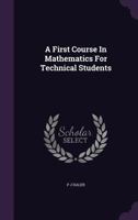 A First Course In Mathematics For Technical Students 1359168583 Book Cover