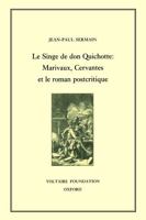 Singe de Don Quichotte: Marivaux, Cervantes Et Le Roman Postcritique 0729406261 Book Cover