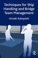 Techniques for Ship Handling and Bridge Team Management 1032176539 Book Cover