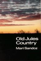 Old Jules Country: A Selection from "Old Jules" and Thirty Years of Writing after the Book was Published (Bison Book) B0007DQGZS Book Cover