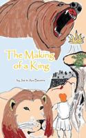 The Making of a King: A Story of David as He Grows to Be the King of a Nation 1490802797 Book Cover