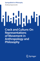 Crack and Culture: On Representations of Movement in Anthropology and Philosophy (SpringerBriefs in Philosophy) 3031834216 Book Cover