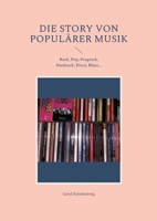 Die Story von populärer Musik: Rock, Pop, Progrock, Hardrock, Disco, Blues... 3754334964 Book Cover