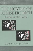 The Novels of Louise Erdrich: Stories of Her People (American Indian Studies, V. 11.) 0820440272 Book Cover