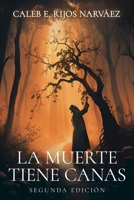 La muerte tiene canas (Segunda Edición): Una historia de Florén (Spanish Edition) B0BXNFHBQY Book Cover