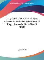 Elogio Storico Di Antonio Gagini, Scultore Ed Architetto Palermitano... 1167515641 Book Cover