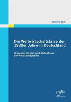 Die Weltwirtschaftskrise Der 1930er Jahre in Deutschland: Ursachen, Verlauf Und Massnahmen Der Wirtschaftspolitik 3842855184 Book Cover