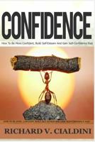Confidence: How to Be More Confident, Build Self-Esteem and Gain Self-Confidence Fast 1517066255 Book Cover