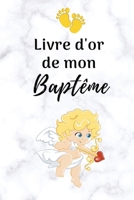 Livre d'or de mon bapt�me: Livre d'or bapt�me fille ou gar�on, 100 pages � remplir des f�licitations et page de garde � personnaliser b�b� ! B084G1MFVD Book Cover