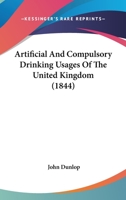 Artificial And Compulsory Drinking Usages Of The United Kingdom 1160796548 Book Cover