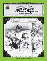 A Guide for Using The Cricket in Times Square in the Classroom 1557344191 Book Cover