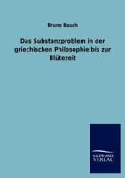 Das Substanzproblem in Der Griechischen Philosophie Bis Zur Bl Tezeit 384601723X Book Cover