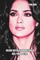 SALMA HAYEK BIO: MORE THAN A HOLLYWOOD STAR: Her Advocacy, Her Influence, and Her R Legacy in Entertainment B0DY4YMZWQ Book Cover