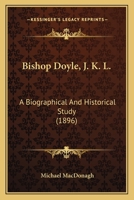 Bishop Doyle J.K.L.: A Biographical and Historical Study 1120164346 Book Cover