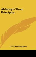 Alchemy's Three Principles 1162819812 Book Cover