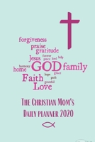 The Christian Mom's Daily Planner 2020: A Daily Devotional Organizer Calendar 1694384314 Book Cover