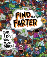 Dad, I Love You Toot Much! (Find the Farter) 1464279500 Book Cover