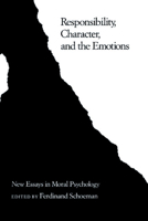Responsibility, Character, and the Emotions 0521327202 Book Cover