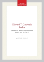 Edward T. Cardwell: Peelite Transactions, American Philosophical Society (vol. 49, Part 2) (Transactions of the American Philosophical Society) 1422376605 Book Cover