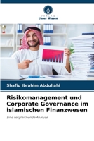 Risikomanagement und Corporate Governance im islamischen Finanzwesen: Eine vergleichende Analyse 6206352560 Book Cover