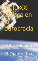 Siglo XXI Odisea en la burocracia: El Bucle Infinito (Spanish Edition) B0FKTG2SZQ Book Cover