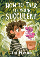 How to Talk to Your Succulent 1774883147 Book Cover