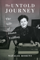 The Untold Journey: The Life of Diana Trilling 0231182082 Book Cover